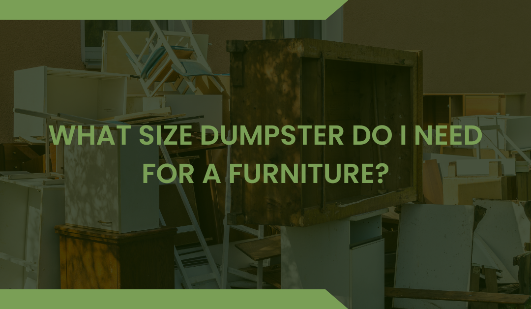 What Size Dumpster Do I Need for Furniture?