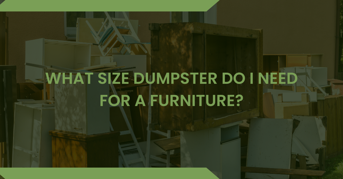 What Size Dumpster Do I Need for Furniture