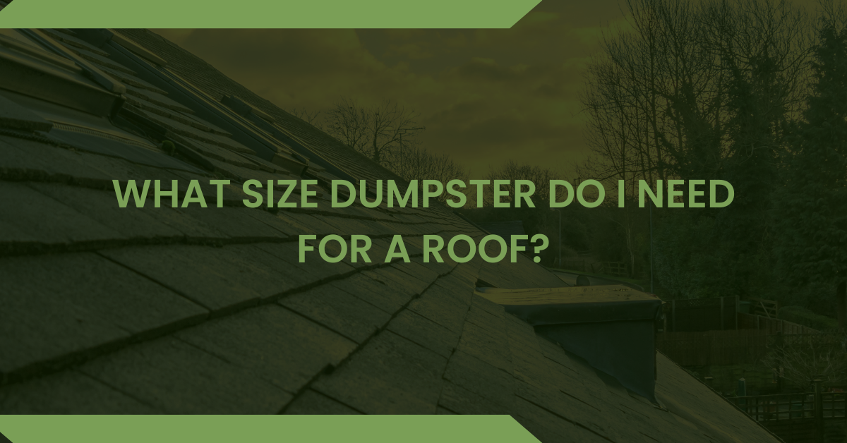 dumpster for roofing roofing