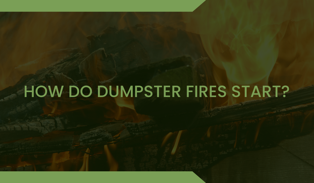 How Do Dumpster Fires Start?