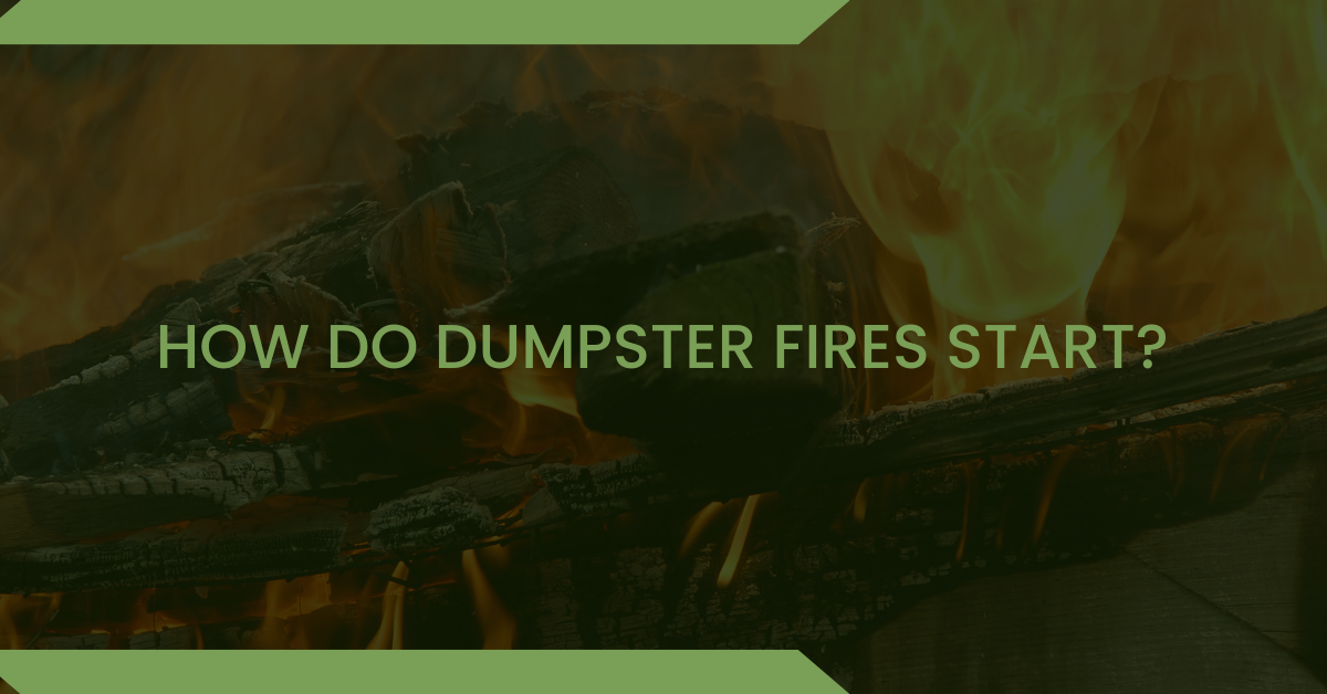 How Do Dumpster Fires Start